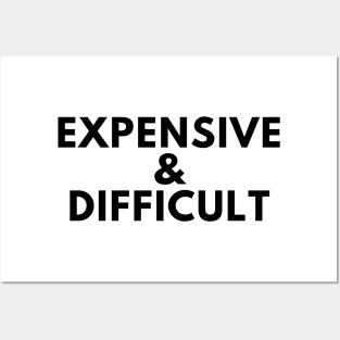 Expensive and Difficult. Funny Sarcastic Statement Saying Posters and Art